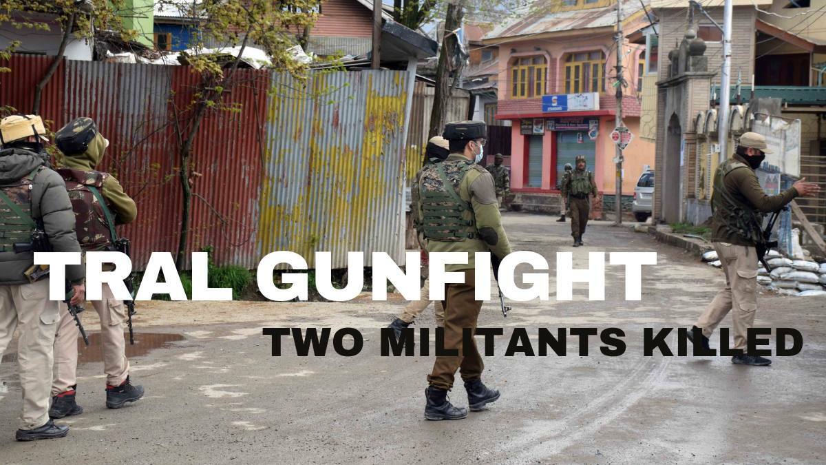 Tral Gunfight: Two unidentified militants killed, searches on Tral Gunfight: Two unidentified militants killed, searches on